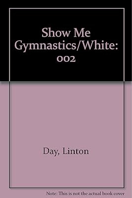 Show Me Gymnastics Skill Progressions Book #2 The White Book