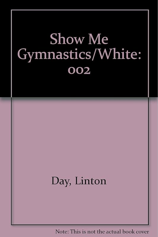 Show Me Gymnastics Skill Progressions Book #2 The White Book by Dick Mulvihill