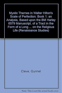 Mystic Themes in Walter Hilton's Scale of Perfection (Elizabethan and Renaissance Studies) by Gunnel Cleve