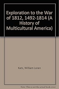 Exploration to the War of 1812, 1492-1814 (A History of Multicultural America)