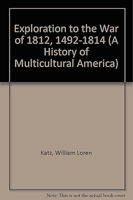 Exploration to the War of 1812, 1492-1814 (A History of Multicultural America)