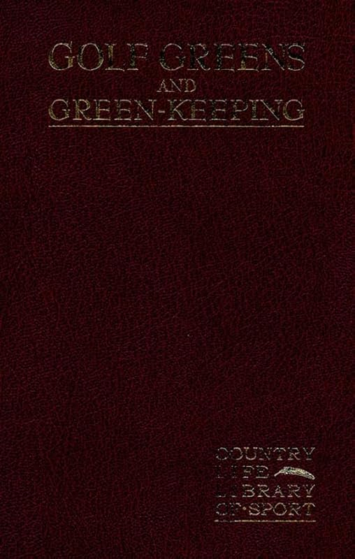 Golf Greens and Green-Keeping by Horace G. Hutchinson