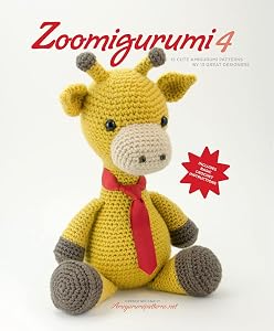 Zoomigurumi 4: 15 Cute Amigurumi Patterns by 12 Great Designers by Amigurumipatterns.net