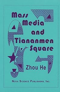 Mass Media and Tiananmen Square by Zhou He