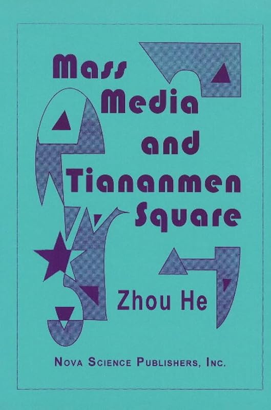 Mass Media and Tiananmen Square by Zhou He