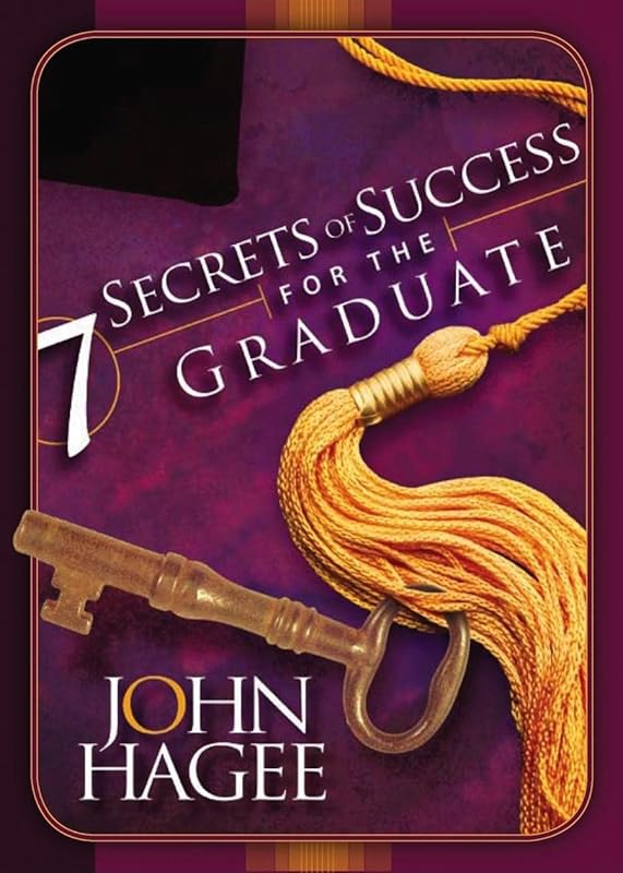 Seven Secrets of Success For The Graduate by John Hagee