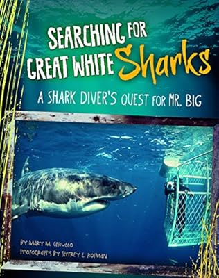 Searching for Great White Sharks: A Shark Diver's Quest for Mr. Big