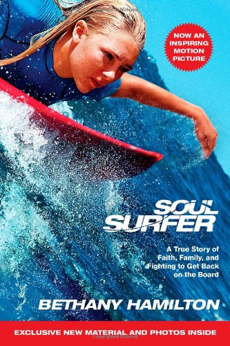 Soul Surfer - Movie Tie-In: A True Story of Faith, Family, and Fighting to Get Back on the Board by Bethany Hamilton