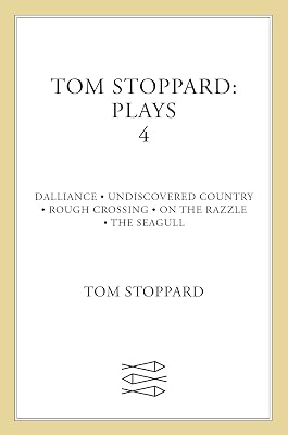 Tom Stoppard: Plays 4: Dalliance, Undiscovered Country, Rough Crossing, On the Razzle, The Seagull