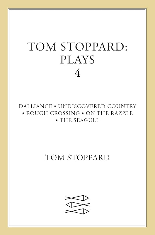 Tom Stoppard: Plays 4: Dalliance, Undiscovered Country, Rough Crossing, On the Razzle, The Seagull by Tom Stoppard