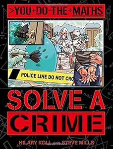 You Do the Maths: Solve a Crime