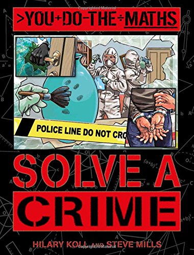 You Do the Maths: Solve a Crime by Hilary Koll