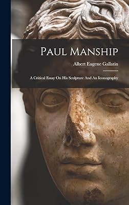 Paul Manship: A Critical Essay On His Sculpture And An Iconography