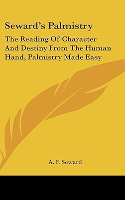 Seward's Palmistry: The Reading of Character and Destiny from the Human Hand, Palmistry Made Easy