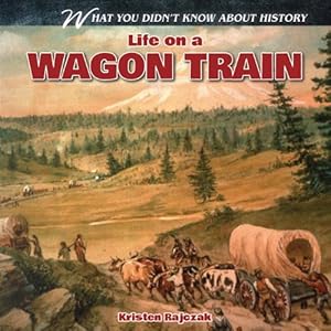 Life on a Wagon Train