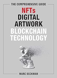 The Comprehensive Guide to NFTs, Digital Artwork, and Blockchain Technology