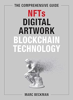 The Comprehensive Guide to NFTs, Digital Artwork, and Blockchain Technology