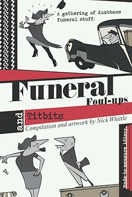 Funeral Foul-Ups and Titbits: A Compendium