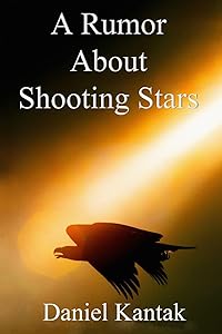 A Rumor About Shooting Stars by Daniel Kantak