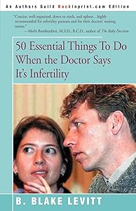 50 Essential Things to Do When the Doctor Says It's Infertility by B Blake Levitt