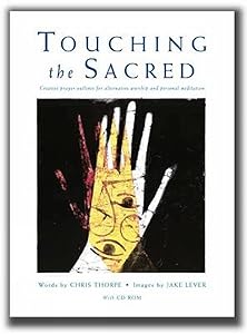 Touching the Sacred: Creative Prayer Outlines for Worship and Reflection (Book & Cd Rom) by Chris Thorpe