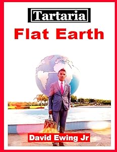 Tartaria - Flat Earth: Book 9 by David Ewing Jr