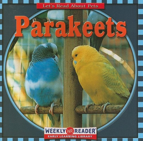 Parakeets (Let's Read about Pets) by JoAnn Early Macken
