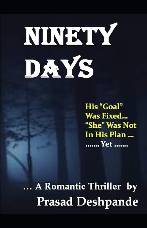 Ninety Days: A Romantic Thriller - The Goal or The Girl by Prasad Deshpande