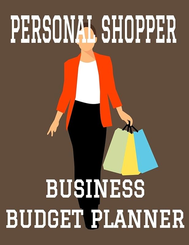 Personal Shopper Business Budget Planner: 8.5" x 11" Shopping StylistOne Year (12 Month) Organizer to Record Monthly Business Budgets, Income, ... Info, Tax Deductions and Mileage (118 Pages) by Sosha Publishing