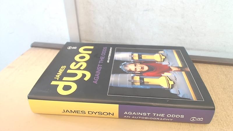 Against the Odds: An Autobiography by James Dyson
