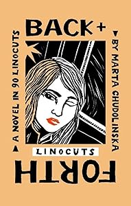 Back + Forth: A Novel in 90 Linocuts (Graphic Novels (Porcupine's Quill)) by Marta Chudolinska
