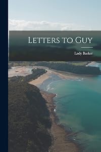 Letters to Guy by Lady Barker