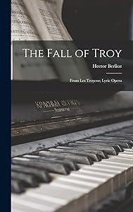The Fall of Troy: From Les Troyens; Lyric Opera
