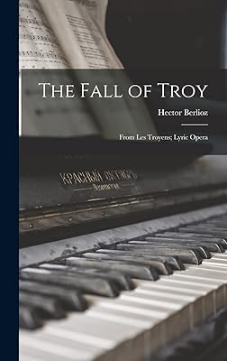 The Fall of Troy: From Les Troyens; Lyric Opera