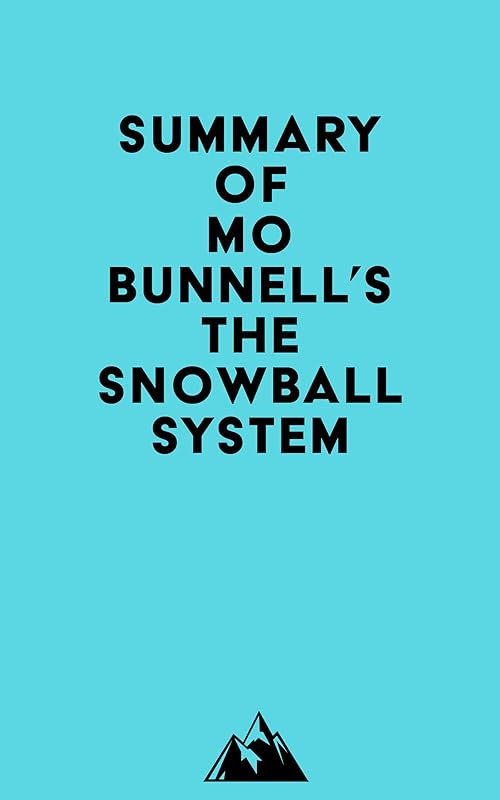 Summary of Mo Bunnell's The Snowball System by &nbsp; Everest Media