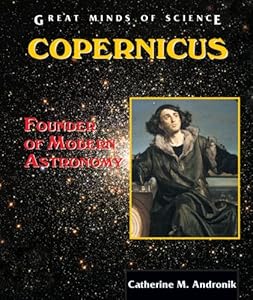 Copernicus: Founder of Modern Astronomy (Great Minds of Science)