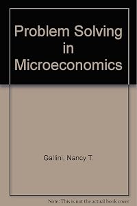 Problem Solving in Microeconomics: A Study Guide for Eaton and Eatons Microeconomics by Nancy Theresa Gallini