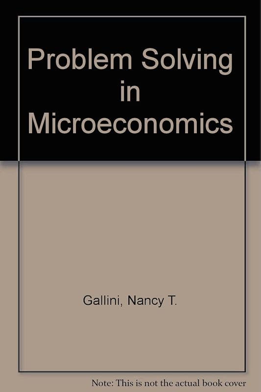 Problem Solving in Microeconomics: A Study Guide for Eaton and Eatons Microeconomics by Nancy Theresa Gallini
