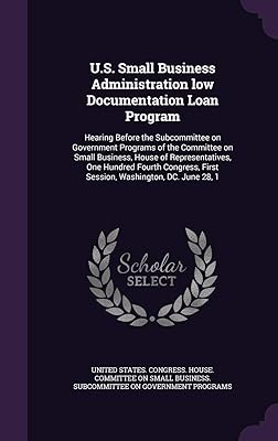 U.S. Small Business Administration low Documentation Loan Program: Hearing Before the Subcommittee on Government Programs of the Committee on Small ... First Session, Washington, DC. June 28, 1