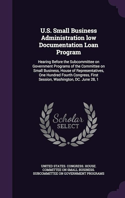 U.S. Small Business Administration low Documentation Loan Program: Hearing Before the Subcommittee on Government Programs of the Committee on Small ... First Session, Washington, DC. June 28, 1 by United States. Congress. House. Committe