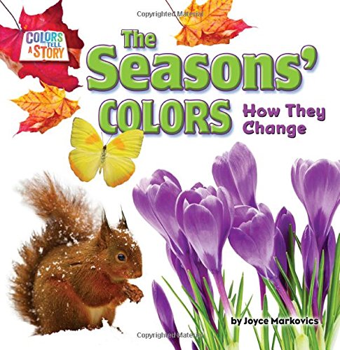 The Seasons' Colors: How They Change by Joyce L. Markovics