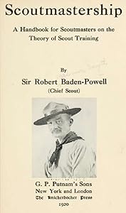 Scoutmastership, a handbook for scoutmasters on the theory of scout training by Robert Baden-Powell