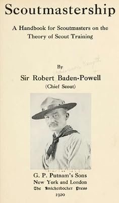 Scoutmastership, a handbook for scoutmasters on the theory of scout training