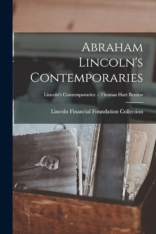 Abraham Lincoln's Contemporaries; Lincoln's Contemporaries - Thomas Hart Benton by Lincoln Financial Foundation Collection