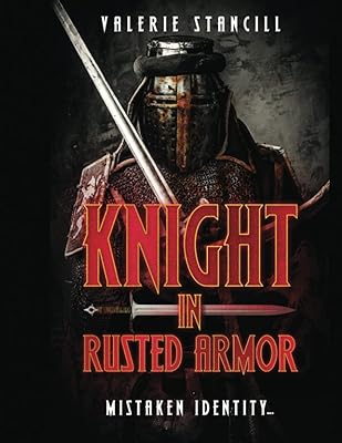 Knight in Rusted Armor...Mistaken Identity