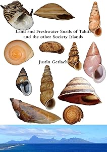 Land and Freshwater Snails of Tahiti and the other Society Islands by Justin Gerlach
