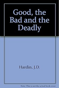 Good, the Bad and the Deadly