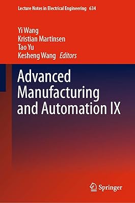 Advanced Manufacturing and Automation IX (Lecture Notes in Electrical Engineering Book 634)