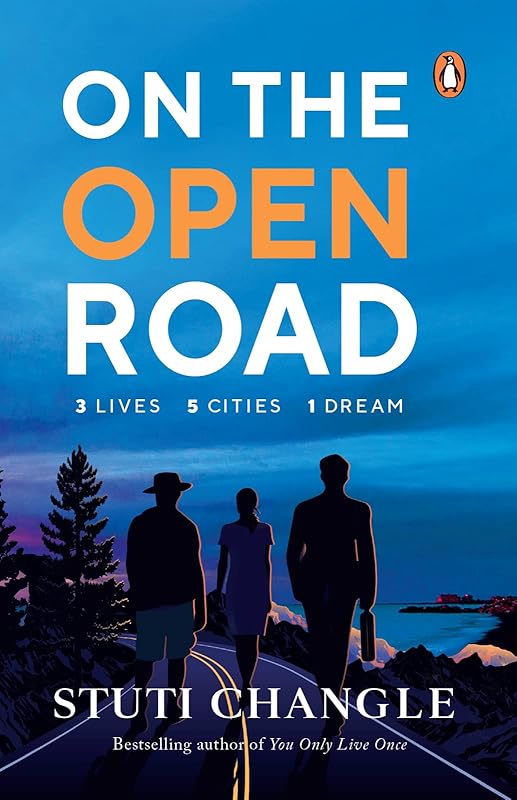 On the Open Road: 3 Lives 5 Cities 1 Dream by Stuti Changle