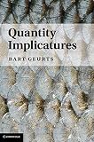 Bart Geurts, "Quantity Implicatures" (Cambridge UP, 2011)